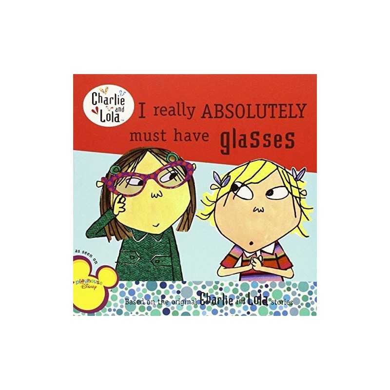 I Really Absolutely Must Have Glasses (Charlie & Lola) by Hurst, Bridget Book