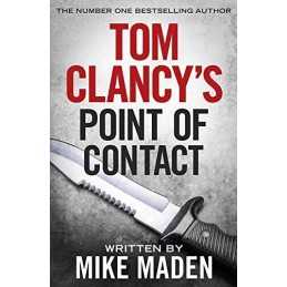 Tom Clancys Point of Contact: INSPIRATION FOR THE THRILLING A... by Maden, Mike