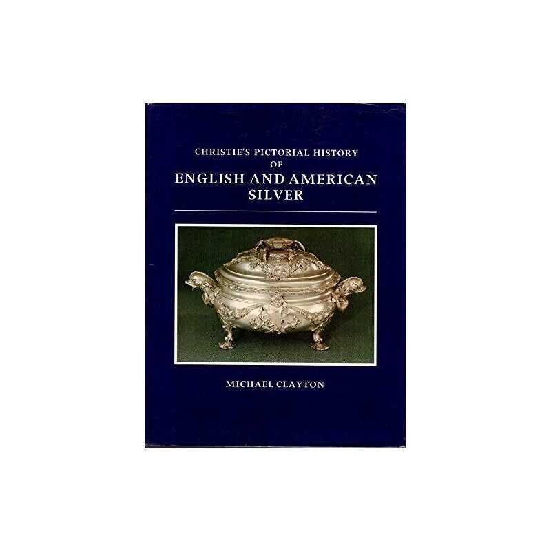 Christies Pictorial History of English and American Silver by Clayton, Michael