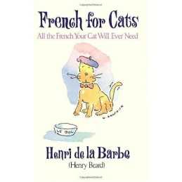 French for Cats: All the French Your Cat Will Ever Need by Beard, Henry Book The