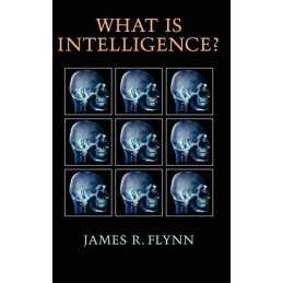 What Is Intelligence?: Beyond the F..., Flynn, James R.