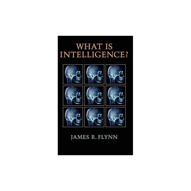 What Is Intelligence?: Beyond the F..., Flynn, James R.