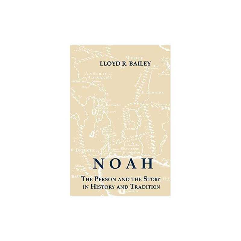 Noah: The Person and Story in Histo..., Bailey, Lloyd R