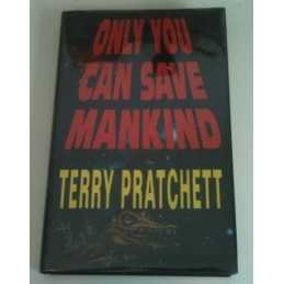 Only You Can Save Mankind (The Johnny Maxwell Tr... by Pratchett, Terry Hardback