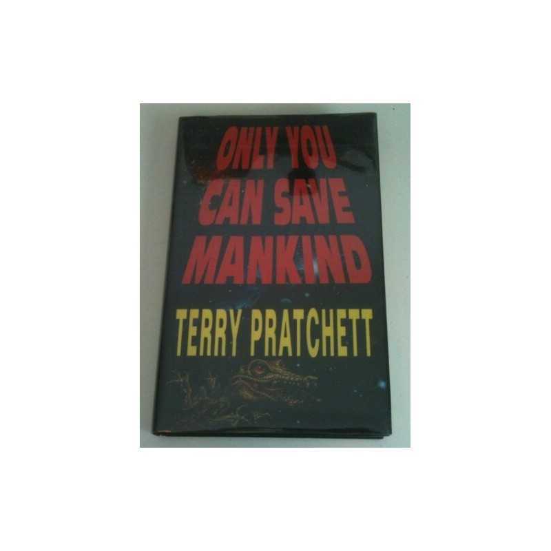 Only You Can Save Mankind (The Johnny Maxwell Tr... by Pratchett, Terry Hardback