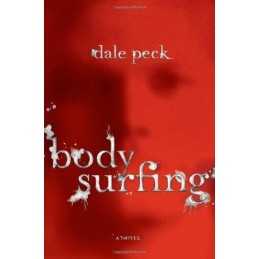 Body Surfing: A Novel, Peck, Dale