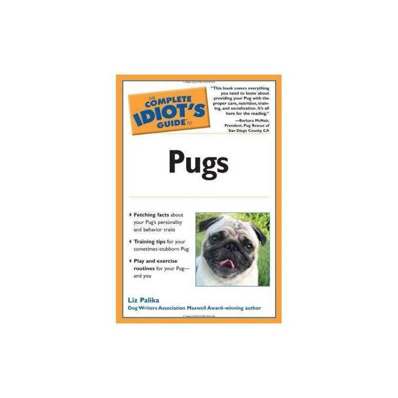 The Complete Idiots Guide To Pugs, Palika, Liz