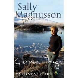 Glorious Things: A treasury of Hymns by Sally Magnusson Hardback Book