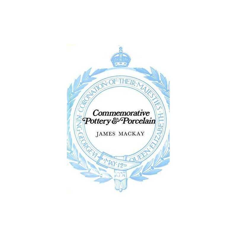 Commemorative Pottery and Porcelain, Mackay, James A.