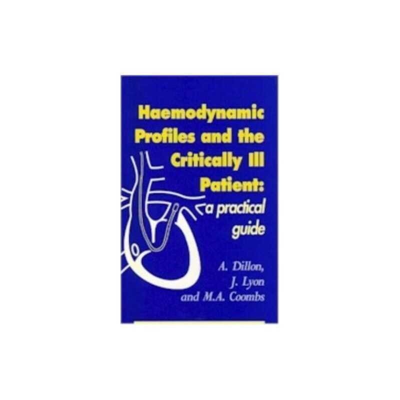 Haemodynamic Profiles and the Critically Ill Patient: A... by Lyon, J. Paperback