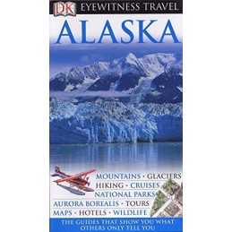 DK Eyewitness Travel Guide: Alaska Hardback Book