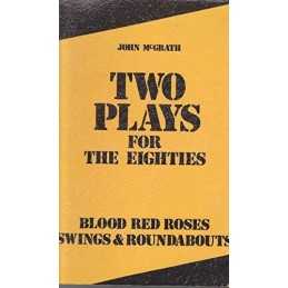 Two Plays for the Eighties: Blood Red Roses AND Sw... by McGrath, John Paperback