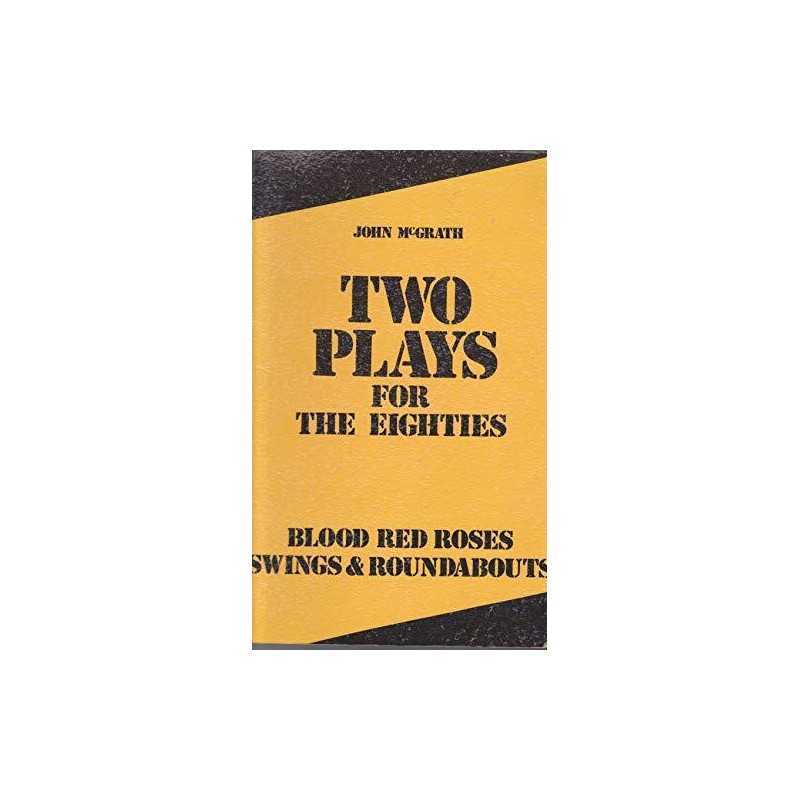 Two Plays for the Eighties: Blood Red Roses AND Sw... by McGrath, John Paperback