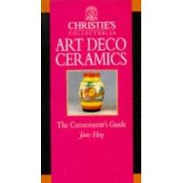 Christies Collectables Art Deco Ceramics by Hay, Jane Hardback Book