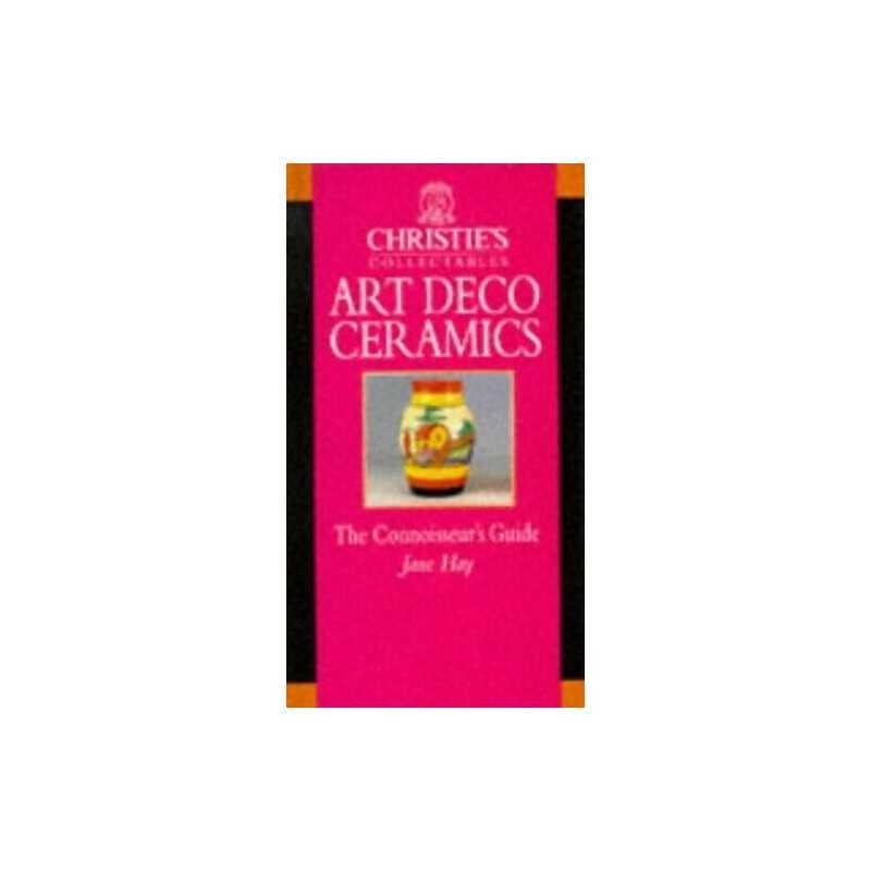 Christies Collectables Art Deco Ceramics by Hay, Jane Hardback Book