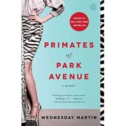 Primates of Park Avenue: A Memoir, Martin Ph.D., Wednes