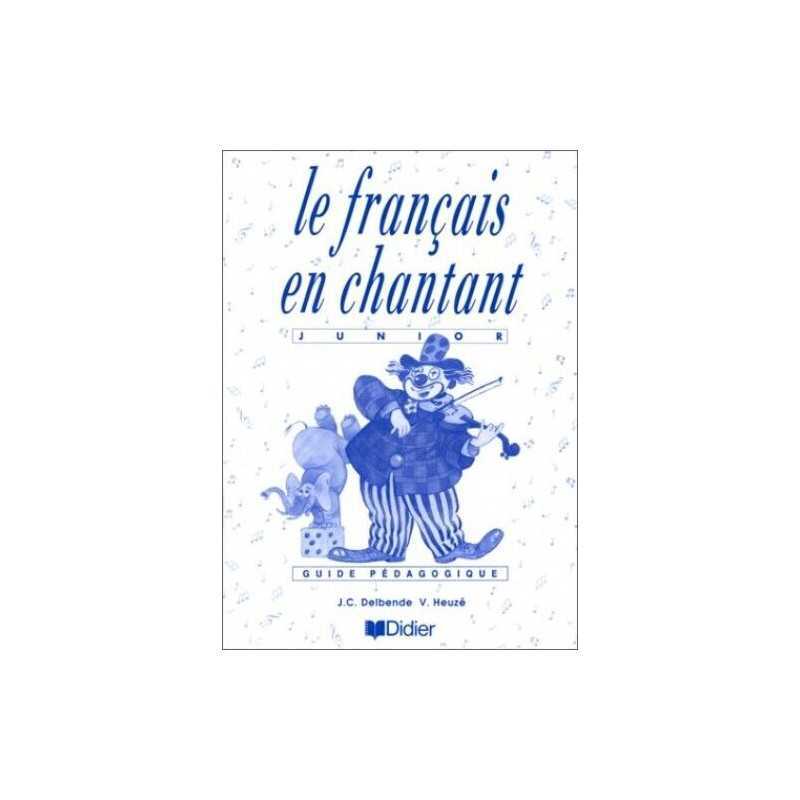 Le francais en chantant: Guide pedagogique, Delbende
