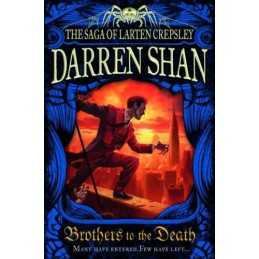 Brothers to the Death (The Saga of Larten Crepsley, Book 4) by Shan, Darren