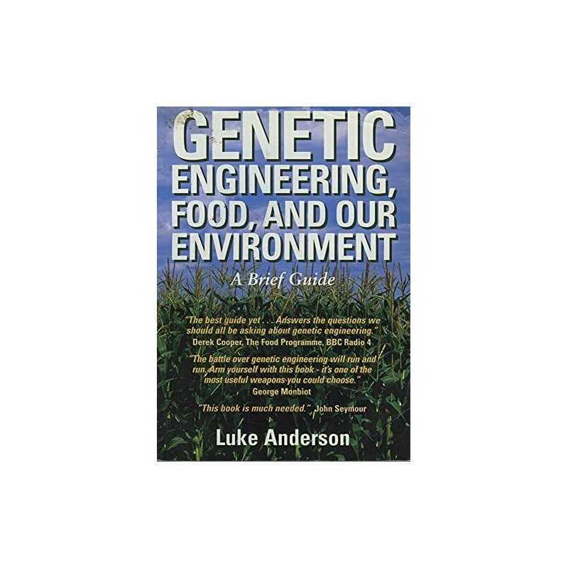 Genetic Engineering, Food and Our En..., Anderson, Luke