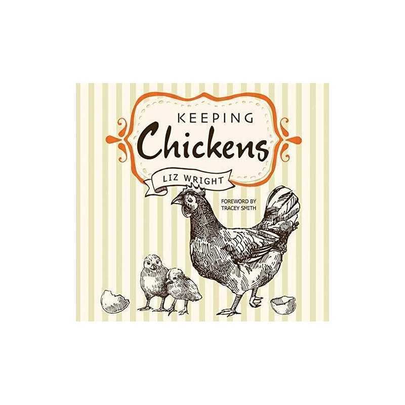 Keeping Chickens: Choosing, Nurturing &..., Wright, Liz