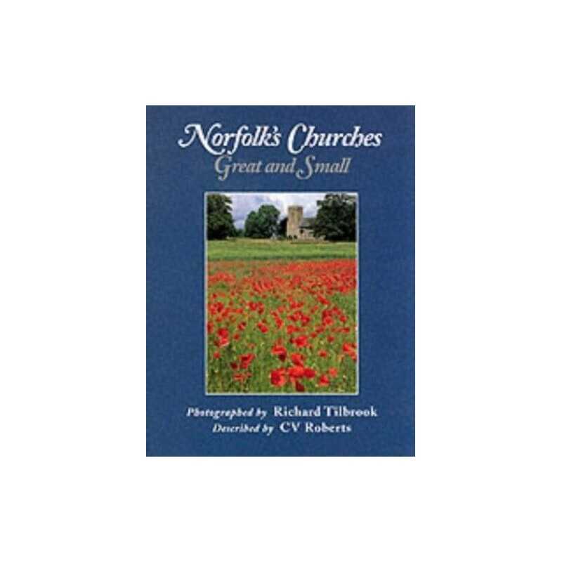 Norfolks Churches: Great and Small, Roberts, C. V.