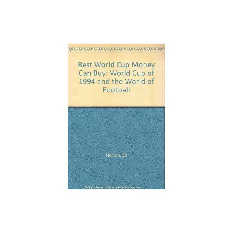 Best World Cup Money Can Buy: World Cup of 1994 and t... by Horton, Ed Paperback
