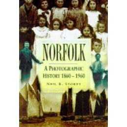 Norfolk: A Photographic History 1860-1960 (Britai... by Storey, Neil R. Hardback