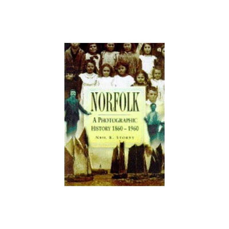 Norfolk: A Photographic History 1860-1960 (Britai... by Storey, Neil R. Hardback