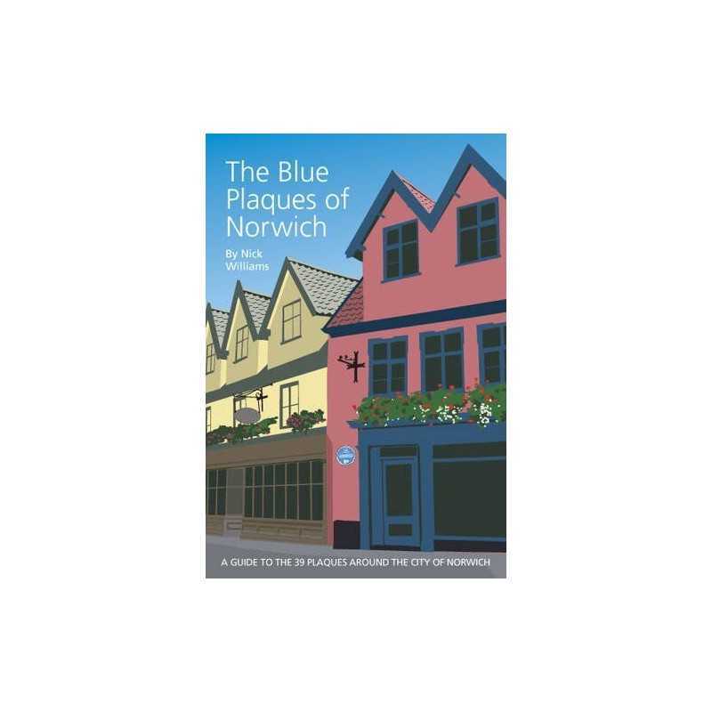 The Blue Plaques of Norwich: A Guide..., Williams, Nick