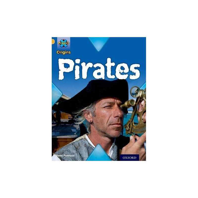 Project X Origins: Gold Book Band, Oxford Level 9: Pirates: ... by Penrose, Jane