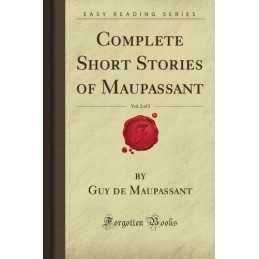 Complete Short Stories of Maupassant, Vol. 2 of 2 (Forgot... by Atwood, La Motte