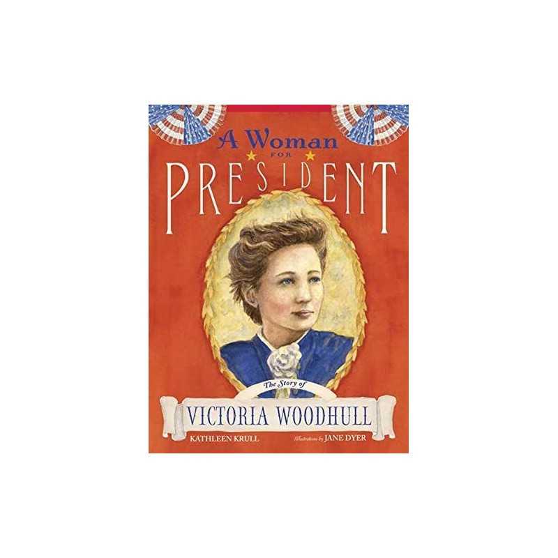 A Woman for President: The Story of..., Krull, Kathleen