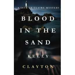 Blood In The Sand: Volume 1 (A Jack Le Claire Mystery) by Clayton, Kelly Book