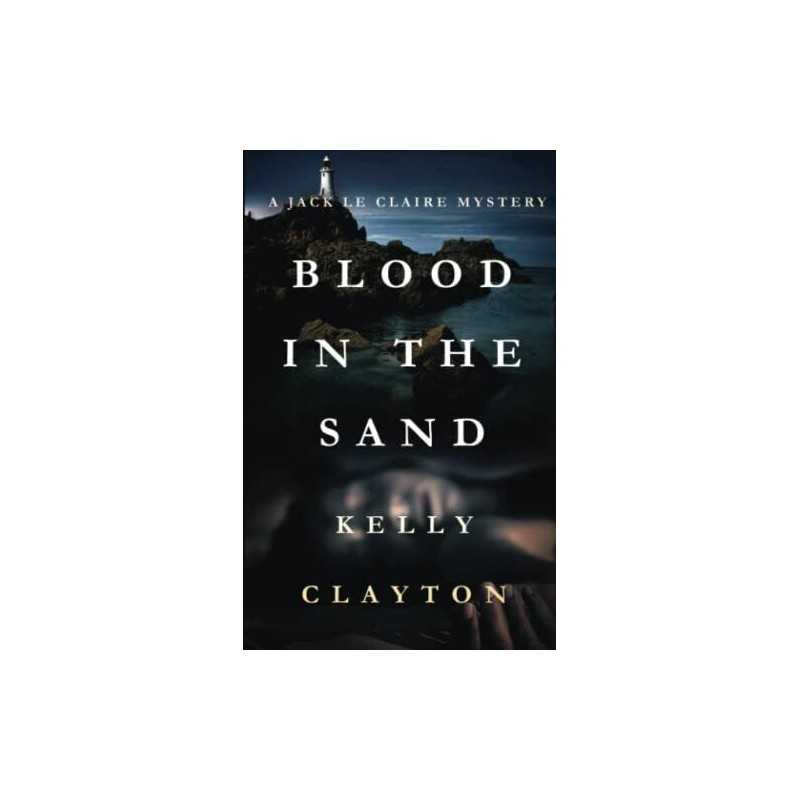 Blood In The Sand: Volume 1 (A Jack Le Claire Mystery) by Clayton, Kelly Book