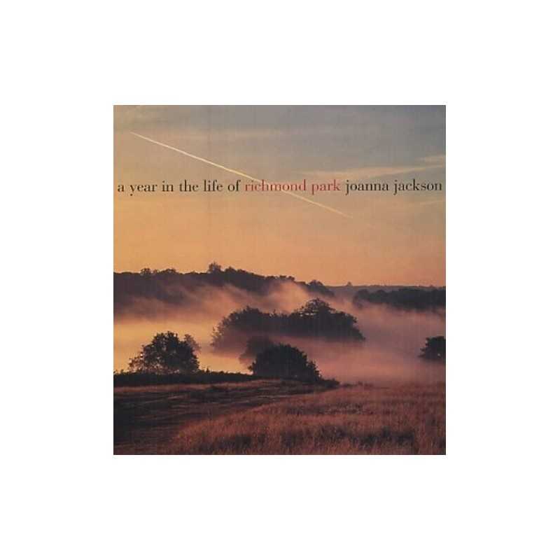 A Year in the Life of Richmond Park by Jackson, Joanna Hardback Book