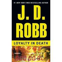 Loyalty in Death: 9 by Robb, J D Book