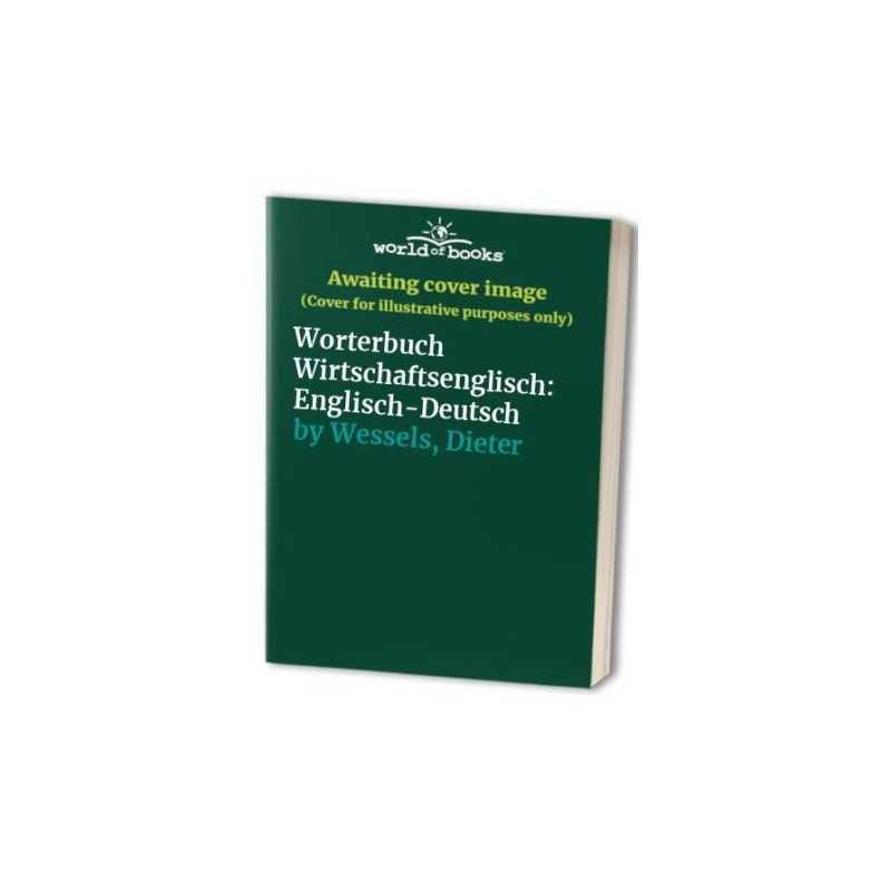 Worterbuch Wirtschaftsenglisch: Eng..., Wessels, Dieter