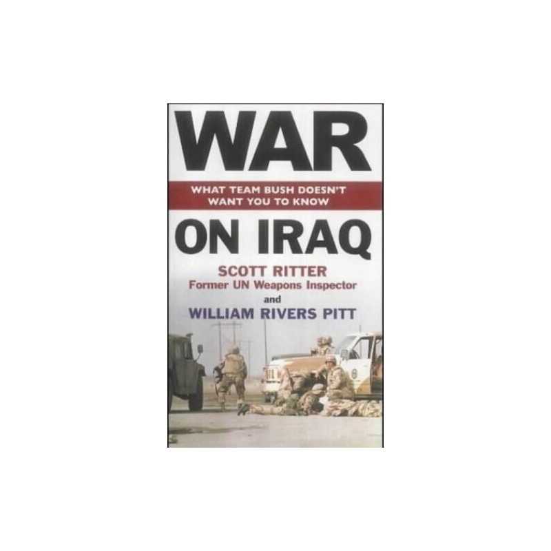 War On Iraq: What Team Bush Doesnt..., William Rivers