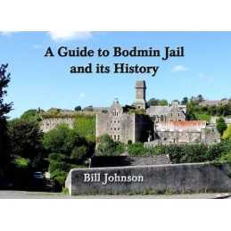 A Guide to Bodmin Jail and Its History by Johnson, Bill Paperback Book