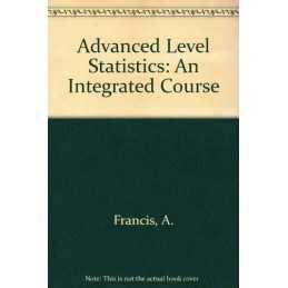 Advanced Level Statistics: An Integrated Course by Francis, A. Paperback Book