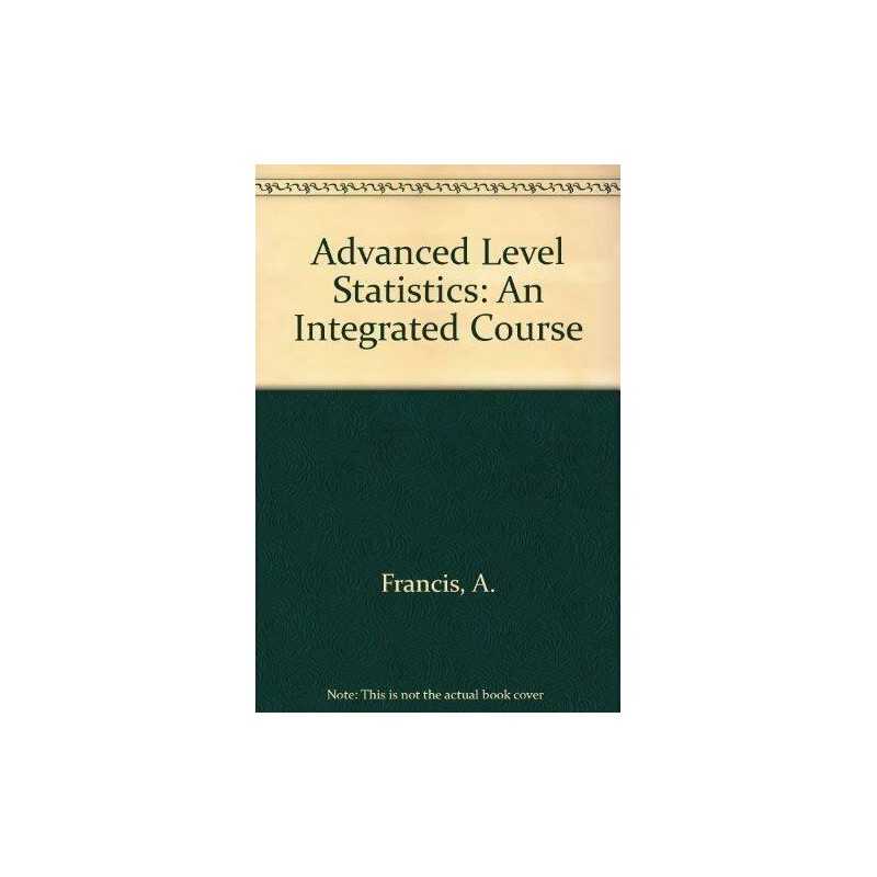 Advanced Level Statistics: An Integrated Course by Francis, A. Paperback Book
