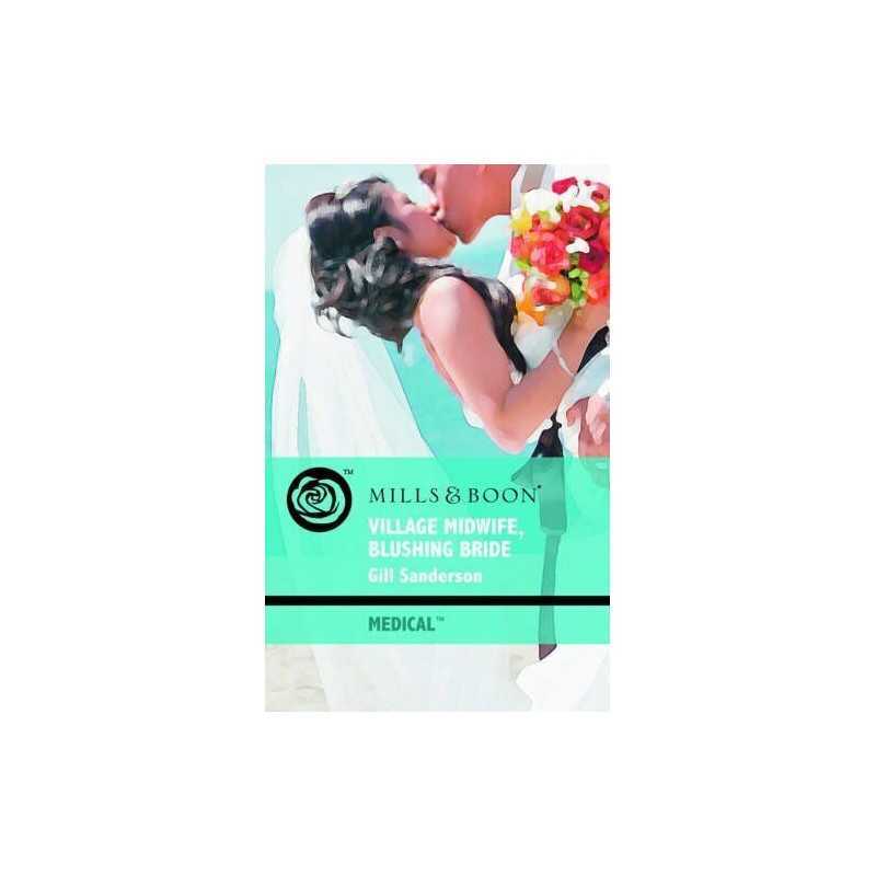 Village Midwife, Blushing Bride (Mills & Boon Med... by Gill Sanderson Paperback