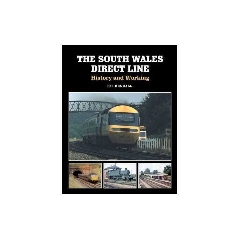The South Wales Direct Line: History and Working by Rendall, P D Book