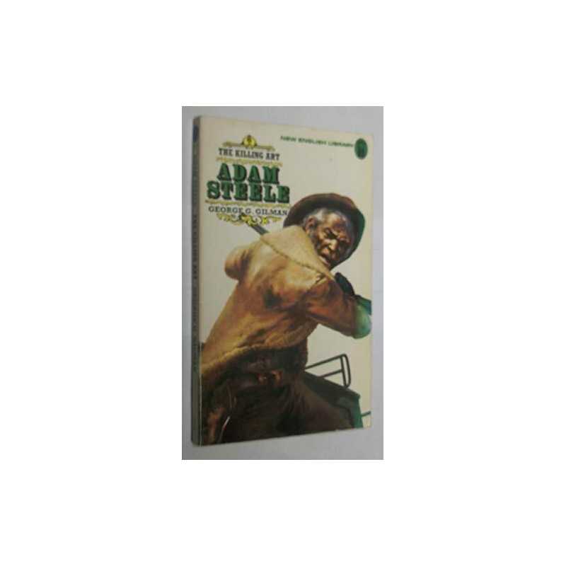 The Killing Art (Adam Steele) No 6 by Gilman, George G. Paperback Book