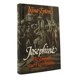 Josephine: The Empress and Her Children by Nina Consuelo. Epton Book