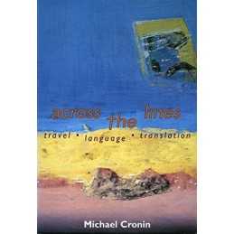 Across the Lines: Travel, Language a..., Michael Cronin