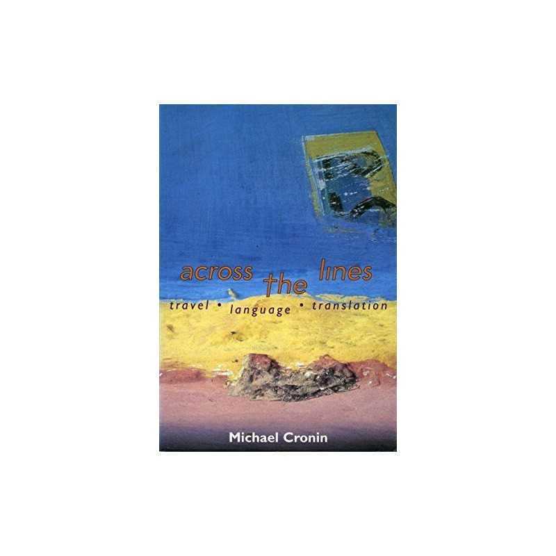 Across the Lines: Travel, Language a..., Michael Cronin