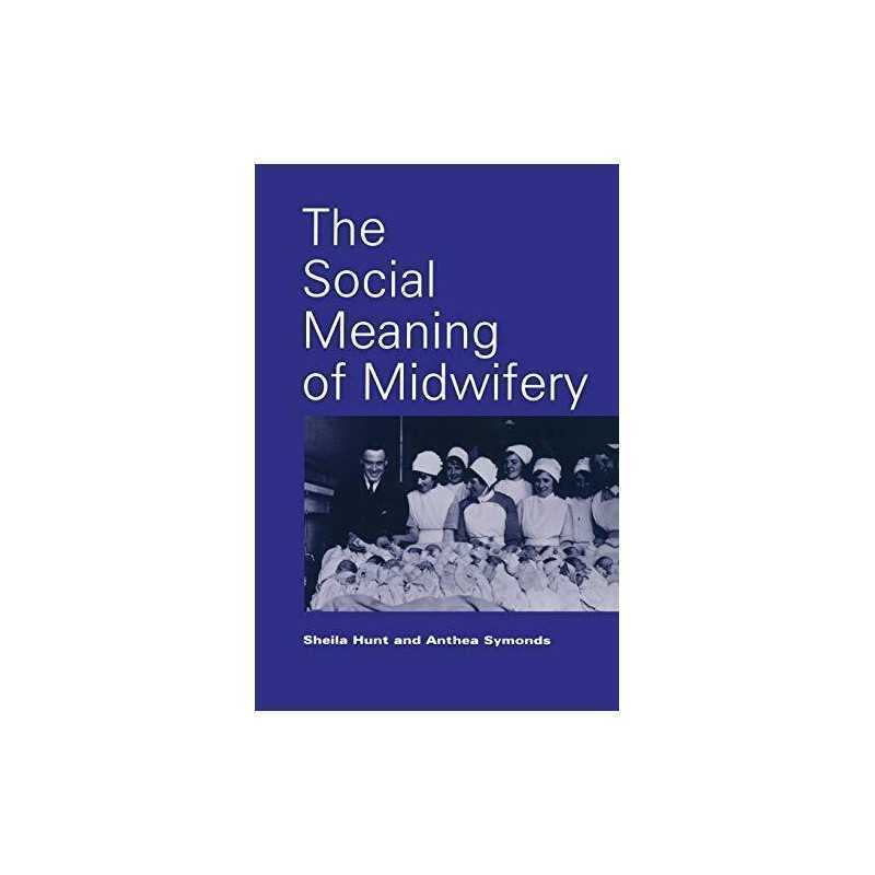 The Social Meaning of Midwifery by Hunt, Sheila Paperback Book  Fast