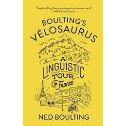 Boultings Velosaurus: A Linguistic Tour de France by Boulting, Ned Book The