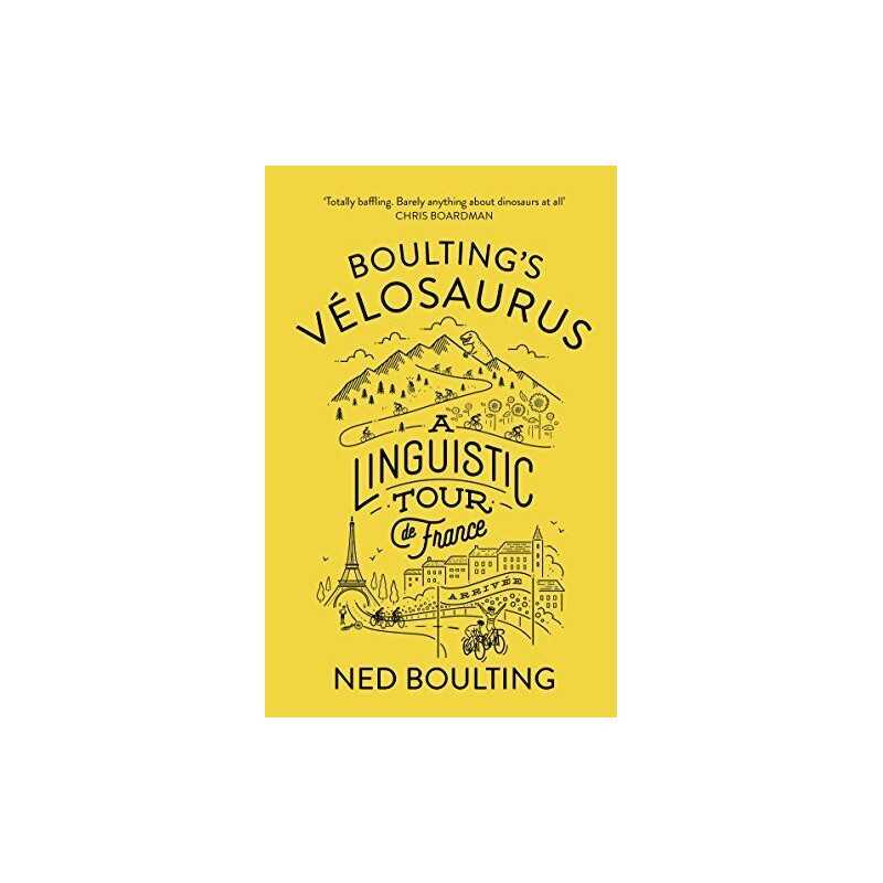 Boultings Velosaurus: A Linguistic Tour de France by Boulting, Ned Book The
